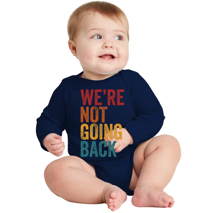 WeRe Not Going Back Slogan Vintage Distressed Baby Long Sleeve Bodysuit