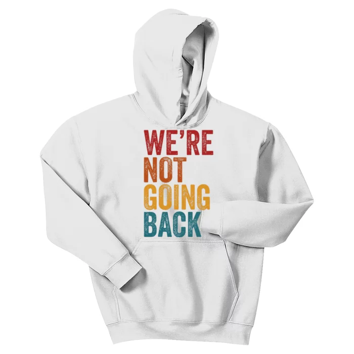 WeRe Not Going Back Slogan Vintage Distressed Kids Hoodie