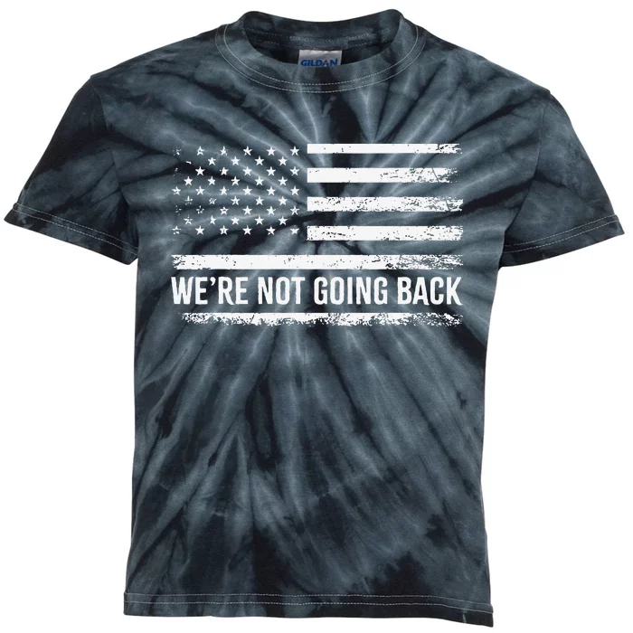 WeRe Not Going Back Slogan Vintage Distressed Flag Us Kids Tie-Dye T-Shirt