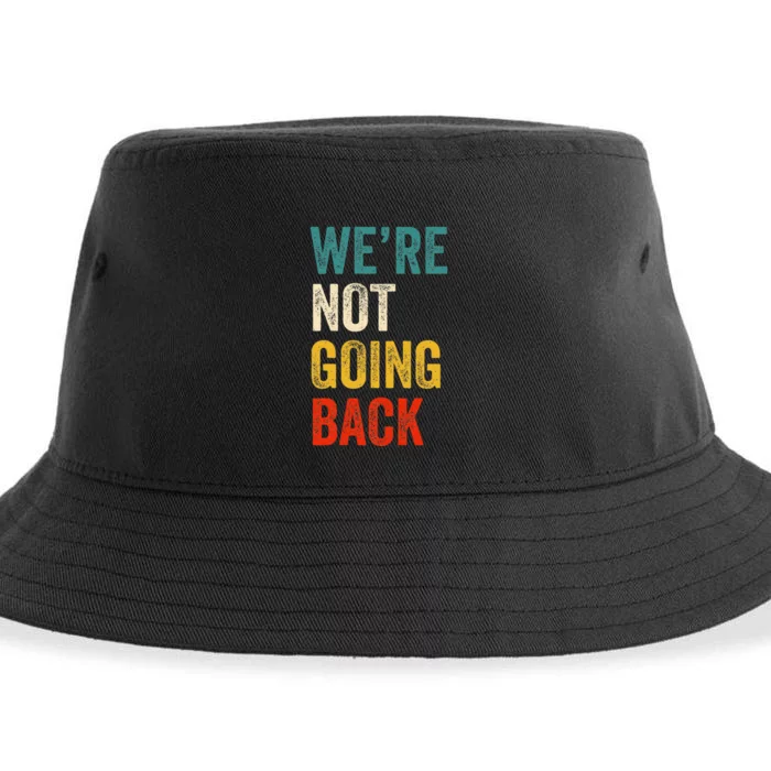 WeRe Not Going Back Vote For 2024 President Kamala Harris Sustainable Bucket Hat