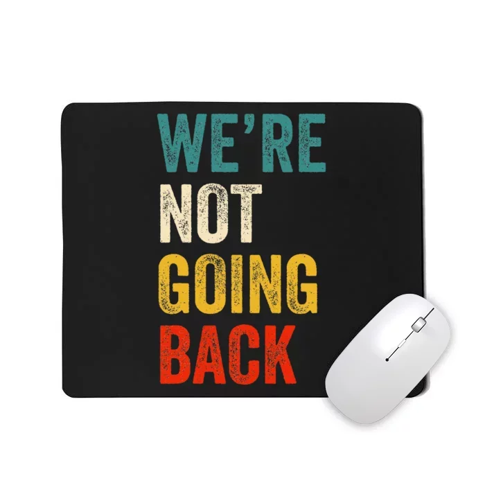 WeRe Not Going Back Vote For 2024 President Kamala Harris Mousepad