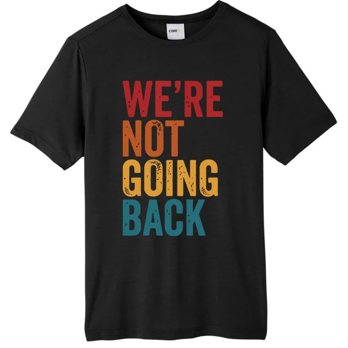 Were Not Going Back Slogan Vintage Distressed ChromaSoft Performance T-Shirt