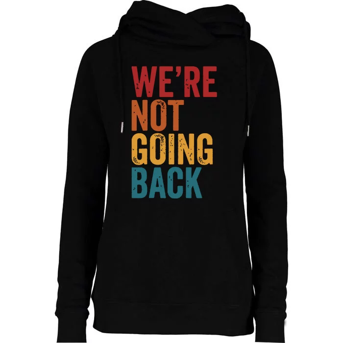 Were Not Going Back Slogan Vintage Distressed Womens Funnel Neck Pullover Hood