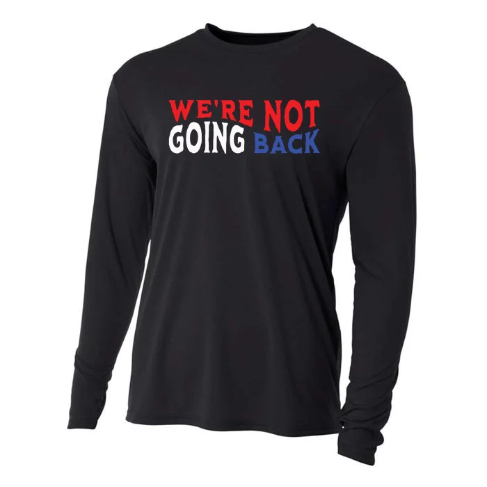 Were Not Going Back Democracy Election Vote Cooling Performance Long Sleeve Crew