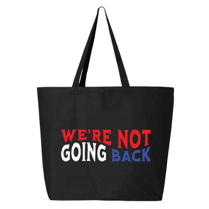 Were Not Going Back Democracy Election Vote 25L Jumbo Tote