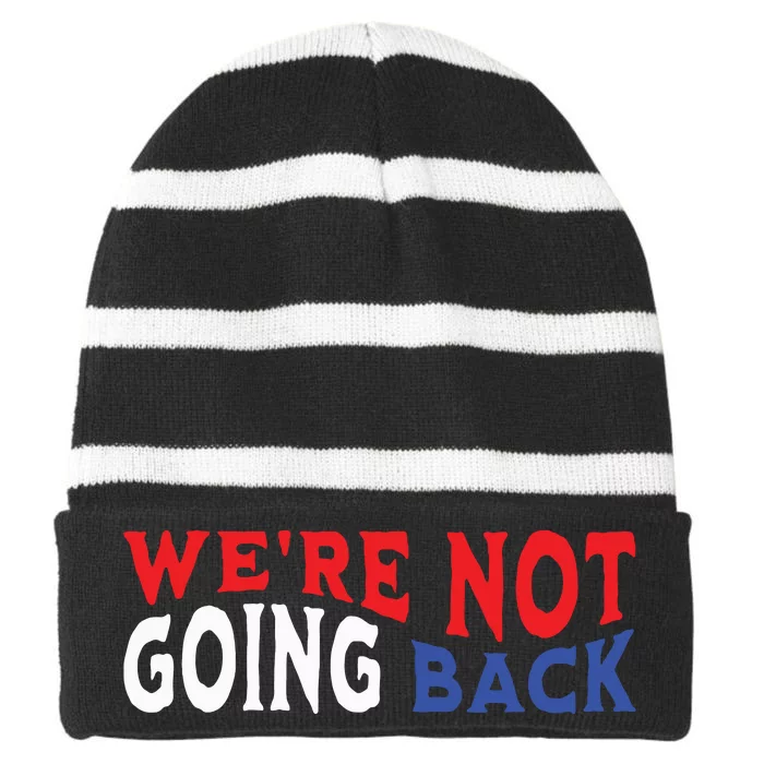 Were Not Going Back Democracy Election Vote Striped Beanie with Solid Band