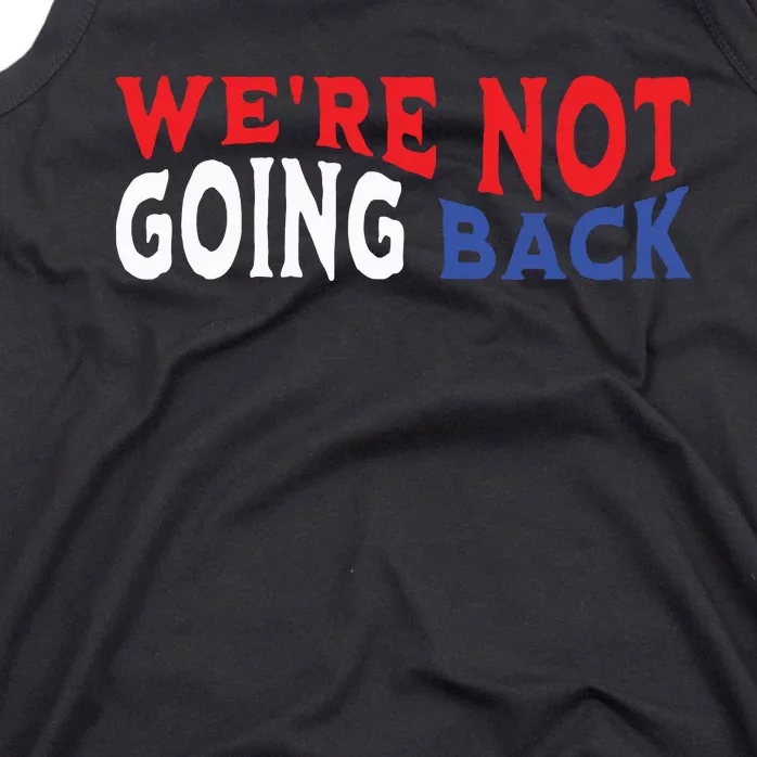 Were Not Going Back Democracy Election Vote Tank Top