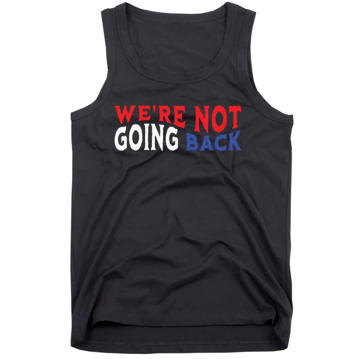 Were Not Going Back Democracy Election Vote Tank Top