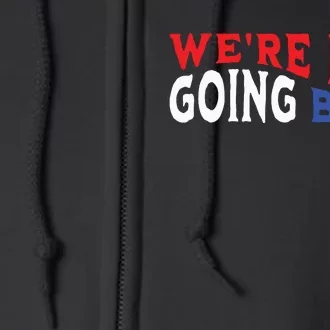 Were Not Going Back Democracy Election Vote Full Zip Hoodie