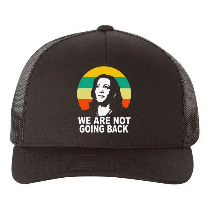 WeRe Not Going Back Vote For 2024 President Kamala Harris Yupoong Adult 5-Panel Trucker Hat