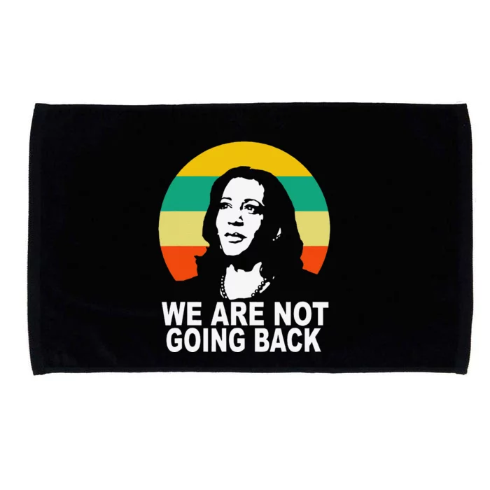 WeRe Not Going Back Vote For 2024 President Kamala Harris Microfiber Hand Towel