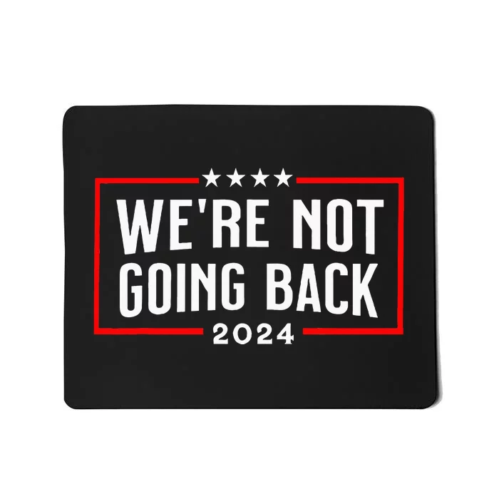 WeRe Not Going Back 2024 Mousepad