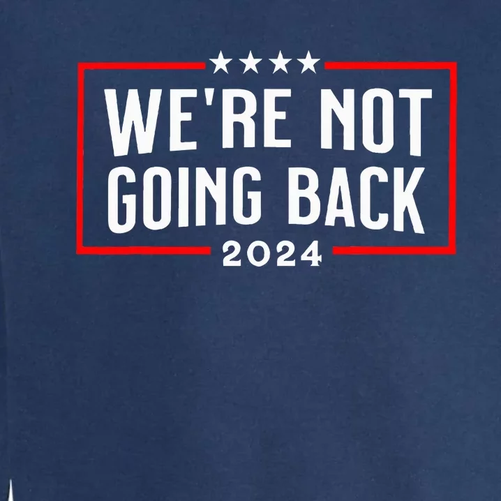 WeRe Not Going Back 2024 Garment-Dyed Sweatshirt