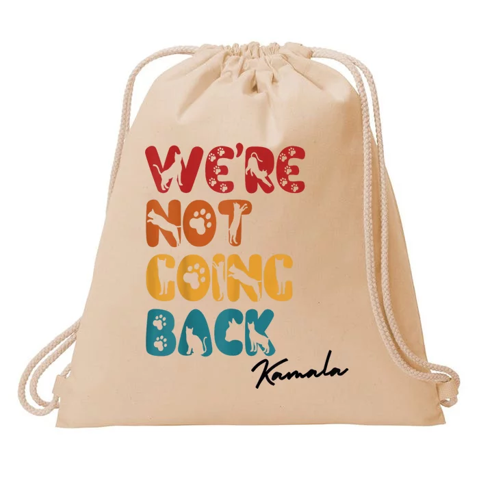 WeRe Not Going Back Vote For 2024 President Kamala Harris Drawstring Bag