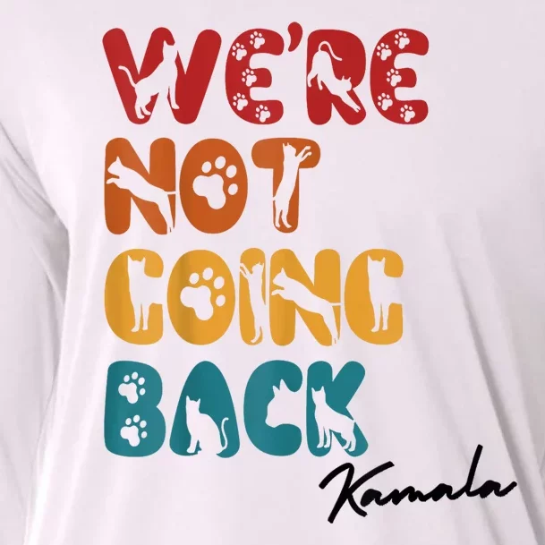 WeRe Not Going Back Vote For 2024 President Kamala Harris Cooling Performance Long Sleeve Crew