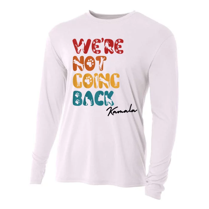 WeRe Not Going Back Vote For 2024 President Kamala Harris Cooling Performance Long Sleeve Crew