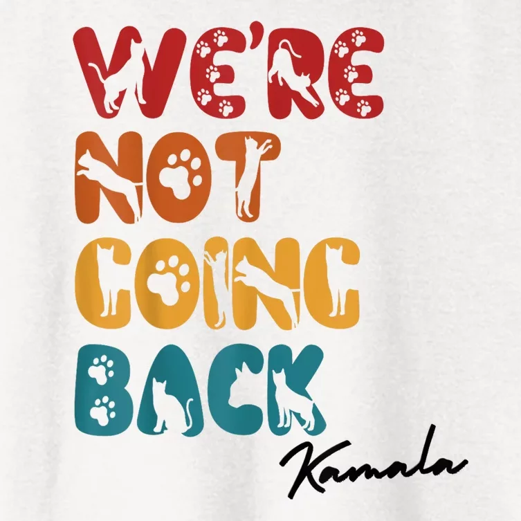 WeRe Not Going Back Vote For 2024 President Kamala Harris Women's Crop Top Tee