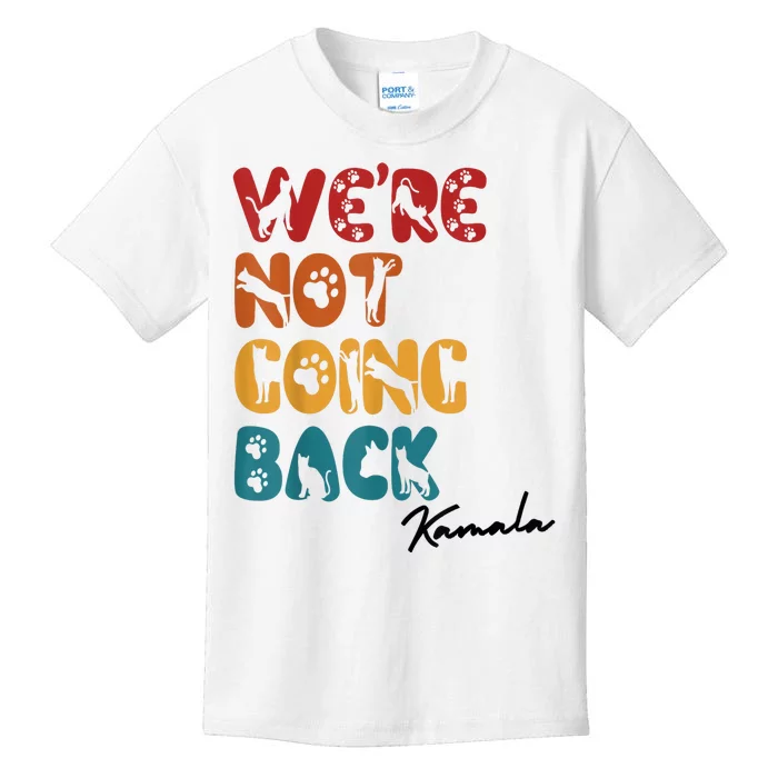 WeRe Not Going Back Vote For 2024 President Kamala Harris Kids T-Shirt