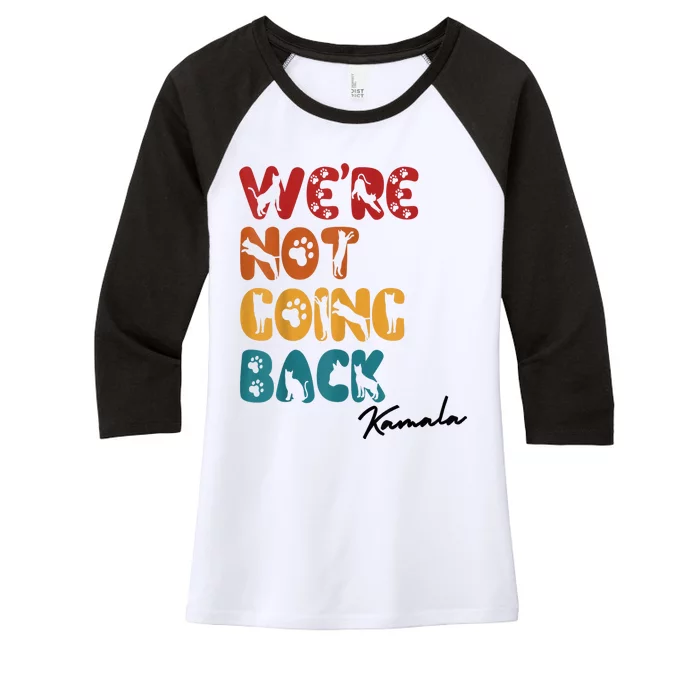 WeRe Not Going Back Vote For 2024 President Kamala Harris Women's Tri-Blend 3/4-Sleeve Raglan Shirt