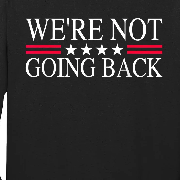 WeRe Not Going Back U.S Flag Tall Long Sleeve T-Shirt