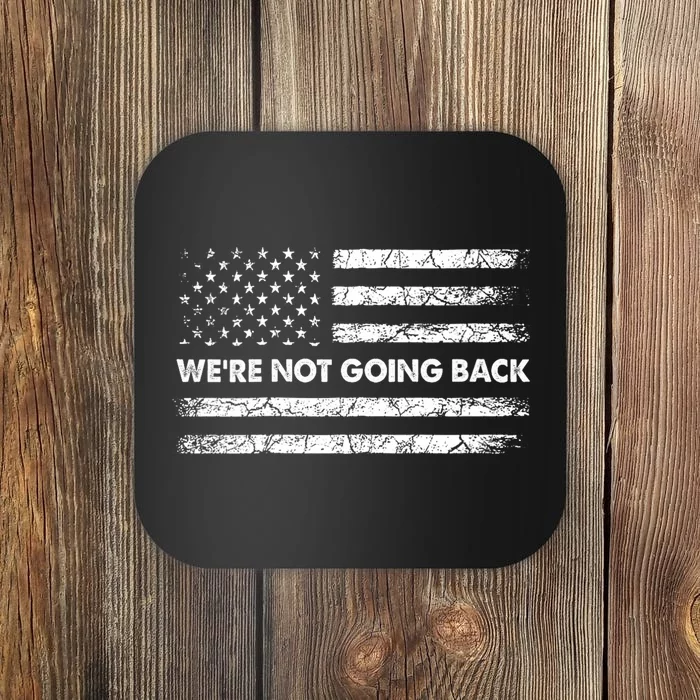 WeRe Not Going Back Funny Slogan Coaster