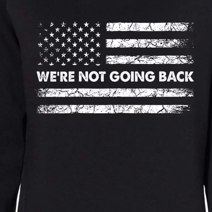 WeRe Not Going Back Funny Slogan Womens California Wash Sweatshirt