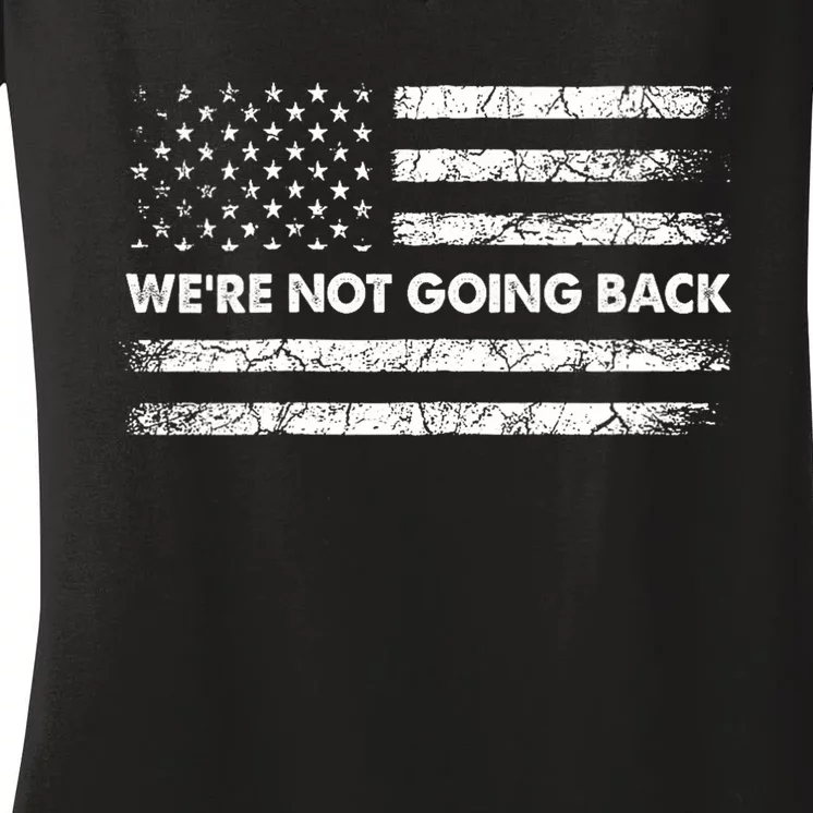 WeRe Not Going Back Funny Slogan Women's V-Neck T-Shirt