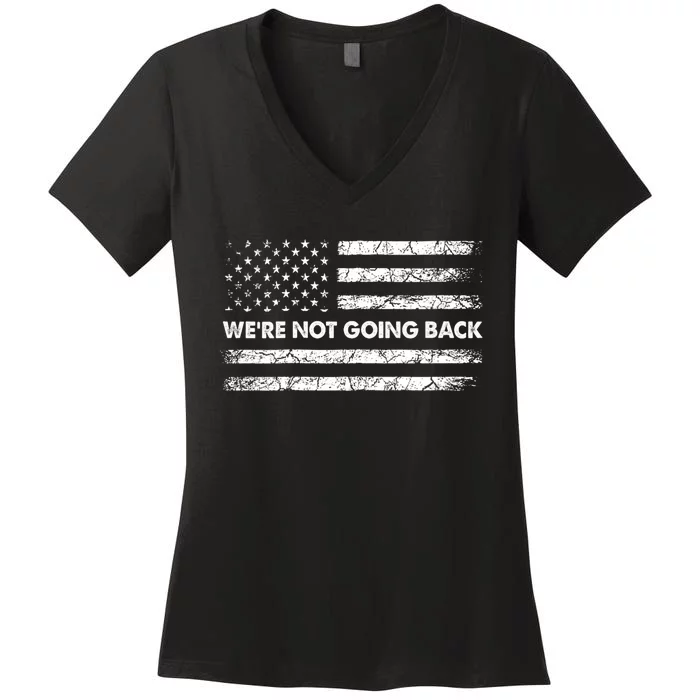 WeRe Not Going Back Funny Slogan Women's V-Neck T-Shirt