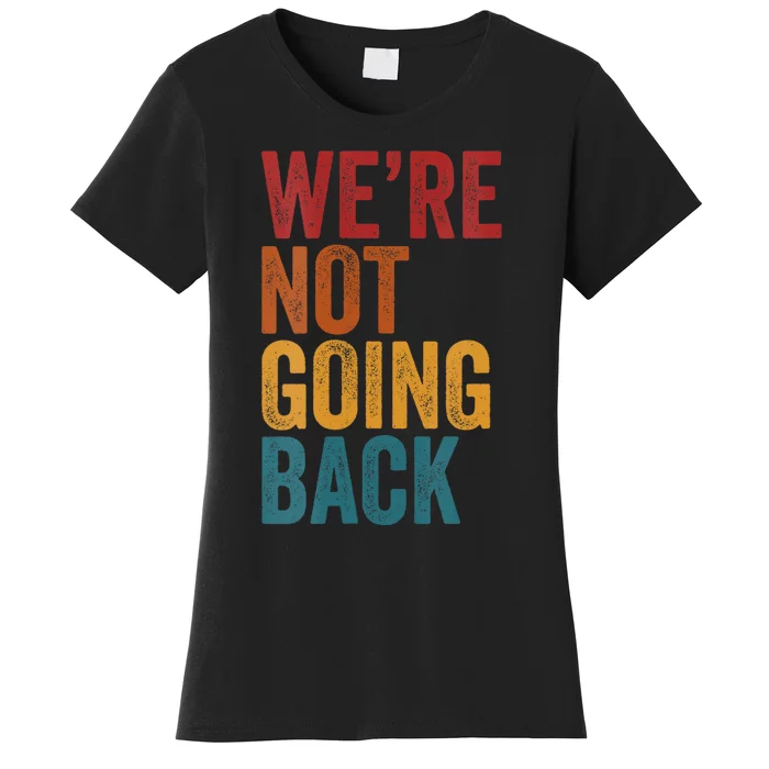 WeRe Not Going Back Slogan Vintage Distressed Women's T-Shirt