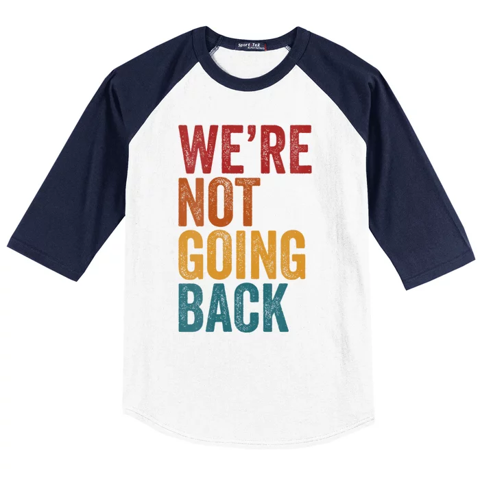 WeRe Not Going Back Slogan Vintage Distressed Baseball Sleeve Shirt