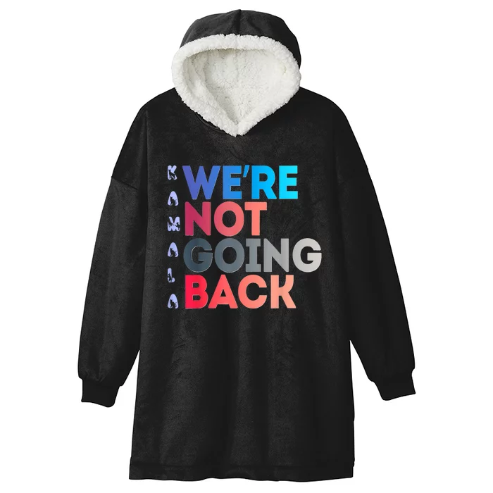 Were Not Going Back Feminist 2024 Hooded Wearable Blanket