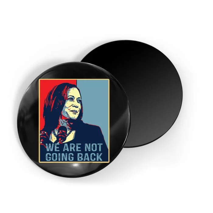 Were Not Going Back Kamala Harris For President 2024 Magnet