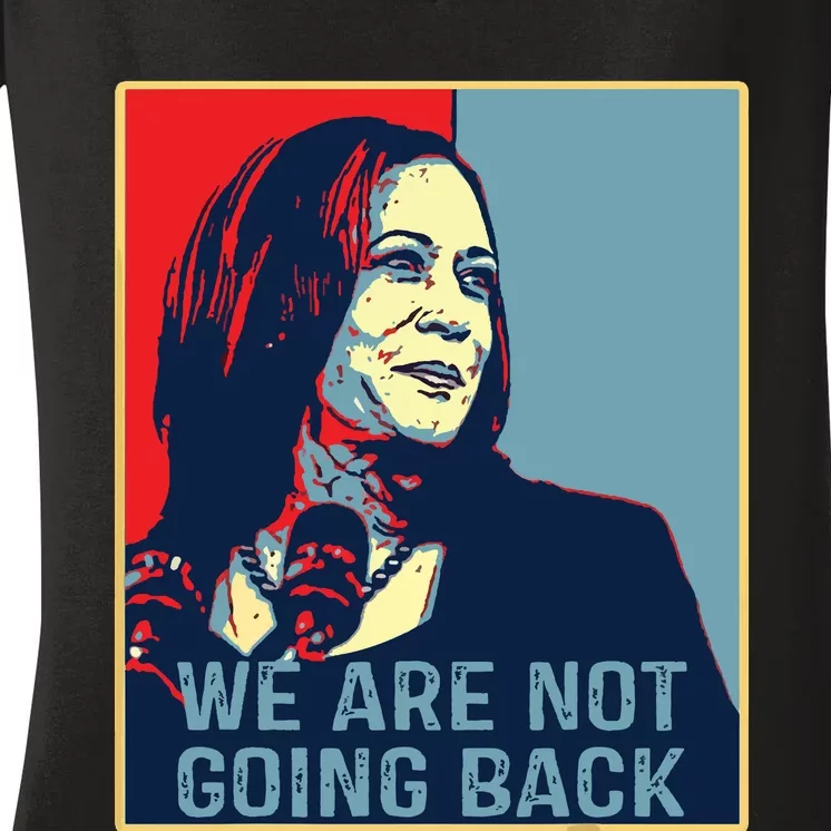 Were Not Going Back Kamala Harris For President 2024 Women's V-Neck T-Shirt