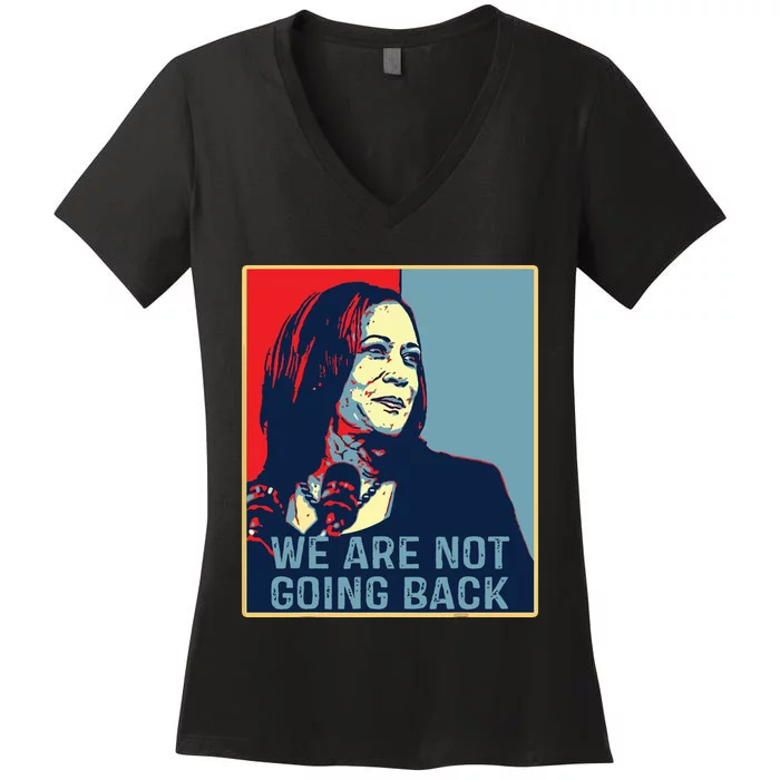 Were Not Going Back Kamala Harris For President 2024 Women's V-Neck T-Shirt