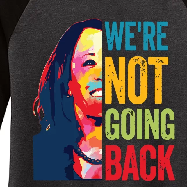 Were Not Going Back Women Feminist 2024 Women's Tri-Blend 3/4-Sleeve Raglan Shirt