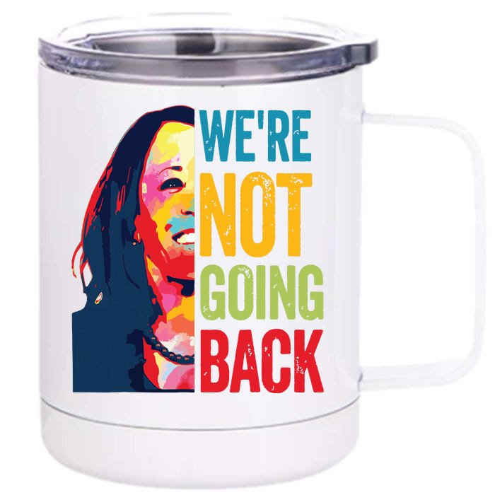 Were Not Going Back Women Feminist 2024 Front & Back 12oz Stainless Steel Tumbler Cup