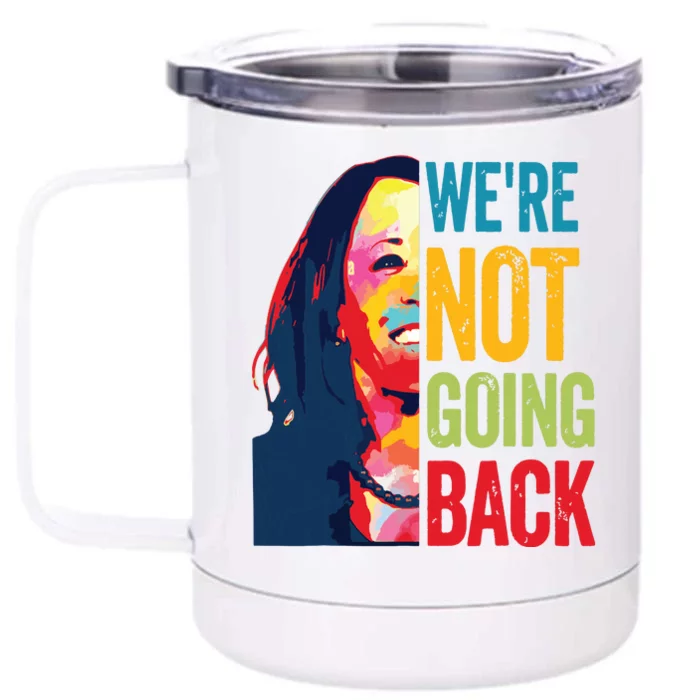 Were Not Going Back Women Feminist 2024 Front & Back 12oz Stainless Steel Tumbler Cup