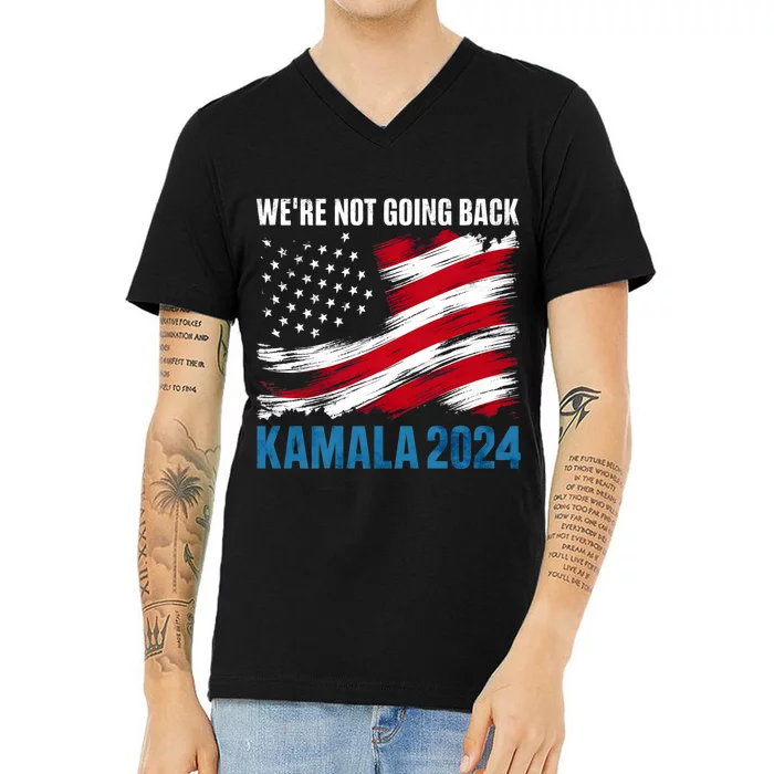 WeRe Not Going Back Kamala Harris For President 2024 V-Neck T-Shirt