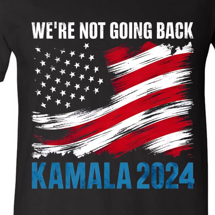 WeRe Not Going Back Kamala Harris For President 2024 V-Neck T-Shirt