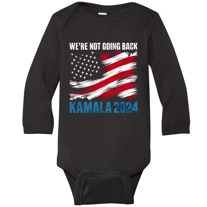 WeRe Not Going Back Kamala Harris For President 2024 Baby Long Sleeve Bodysuit