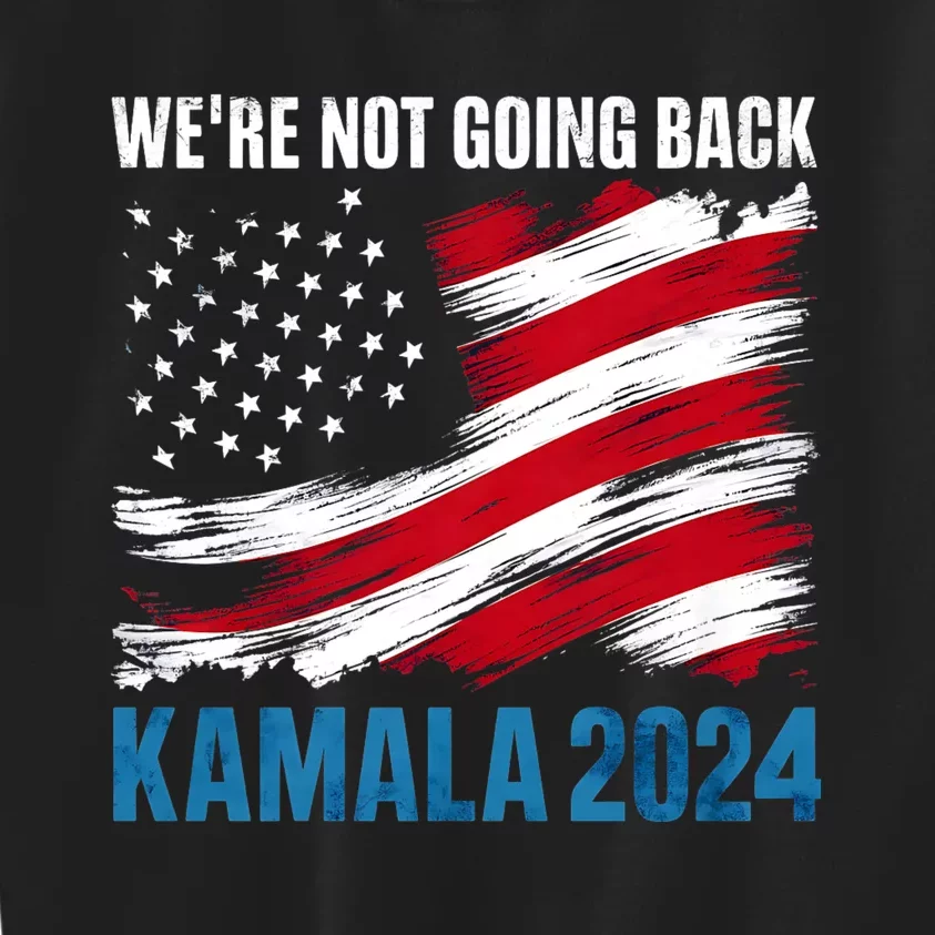 WeRe Not Going Back Kamala Harris For President 2024 Kids Sweatshirt