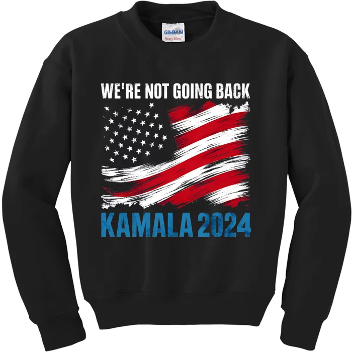 WeRe Not Going Back Kamala Harris For President 2024 Kids Sweatshirt