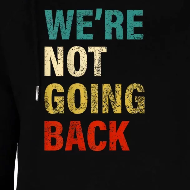 WeRe Not Going Back 2024 Kamala Harris Tim Walz Waltz Womens Funnel Neck Pullover Hood