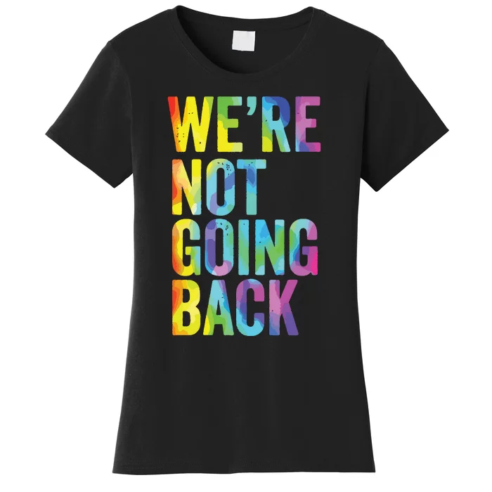 Were Not Going Back Slogan Vintage Distressed Election Vote Women's T-Shirt