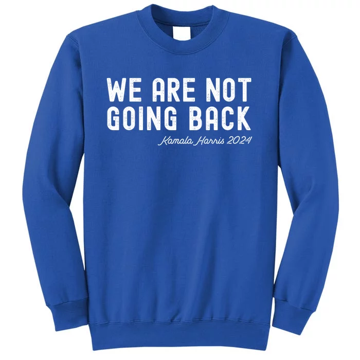 WeRe Not Going Back Tall Sweatshirt