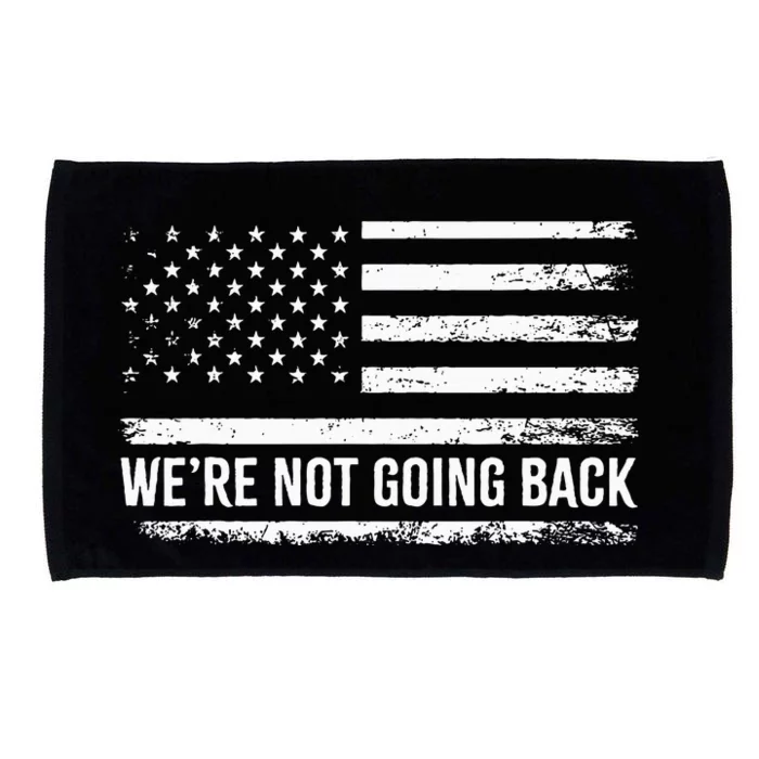 WeRe Not Going Back Slogan Vintage Distressed Flag Us Microfiber Hand Towel