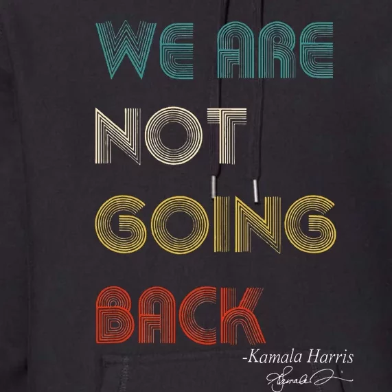 WeRe Not Going Back Vote For 2024 President Kamalaharris Premium Hoodie