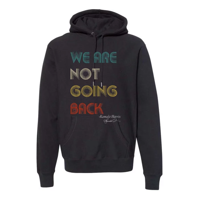 WeRe Not Going Back Vote For 2024 President Kamalaharris Premium Hoodie