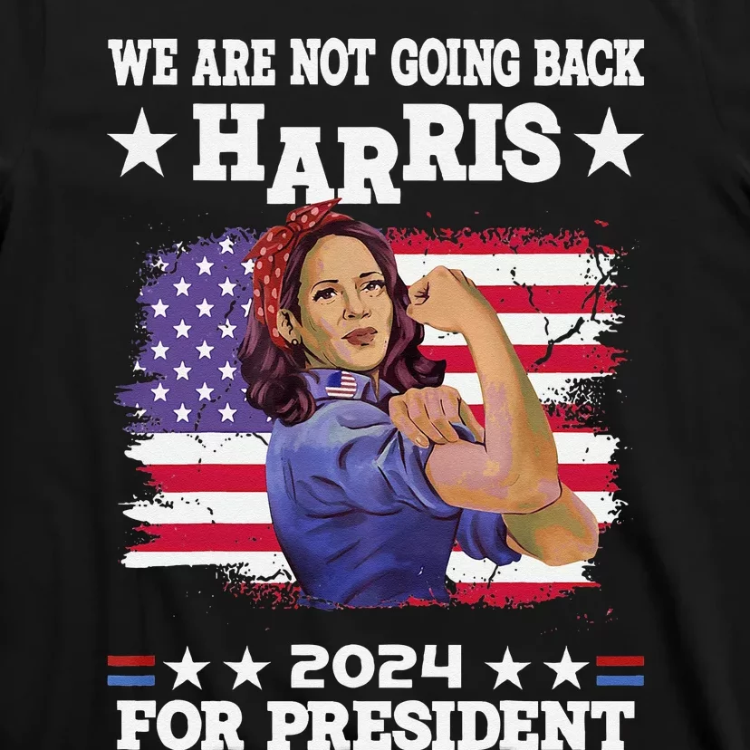 WeRe Not Going Back Vote For 2024 President Kamalaharris T-Shirt