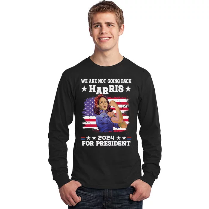 WeRe Not Going Back Vote For 2024 President Kamalaharris Tall Long Sleeve T-Shirt